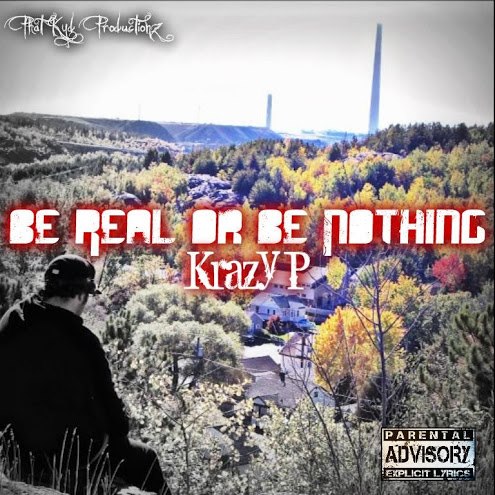 Krazy P - Be Real Or Be Nothing