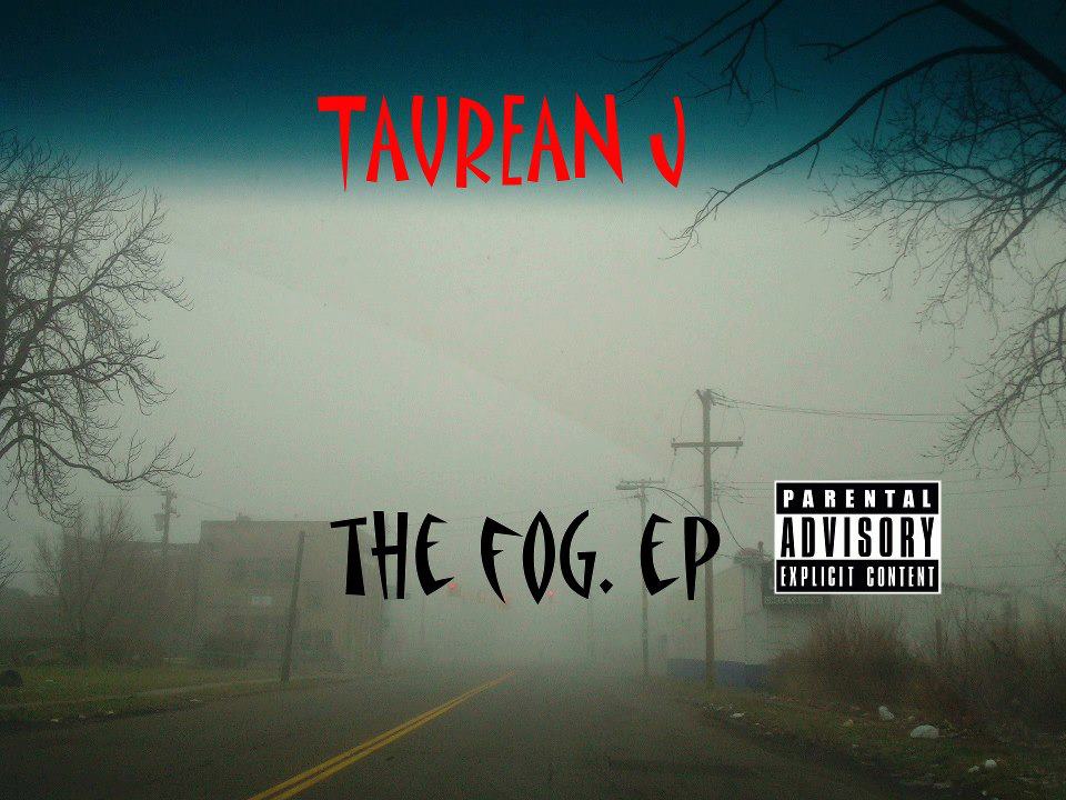 Taurean J - The Fog E.P.