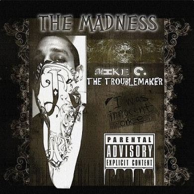 Mike C The Troublemaker - The Madness