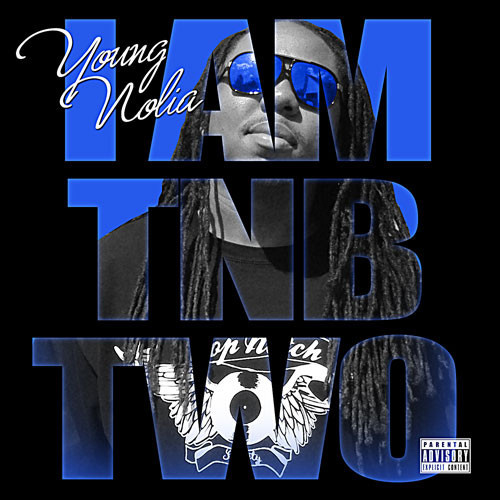 Young Nolia - I Am TNB Two