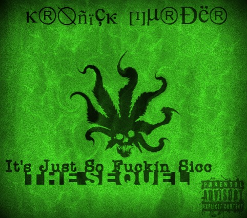 kronickmurder_itsjustsofuckinsicc