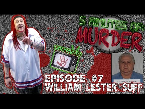 5 Minutes of Murder Serial Killer Profile Episode #7 featuring “William Lester Suff” – WOLFPAC