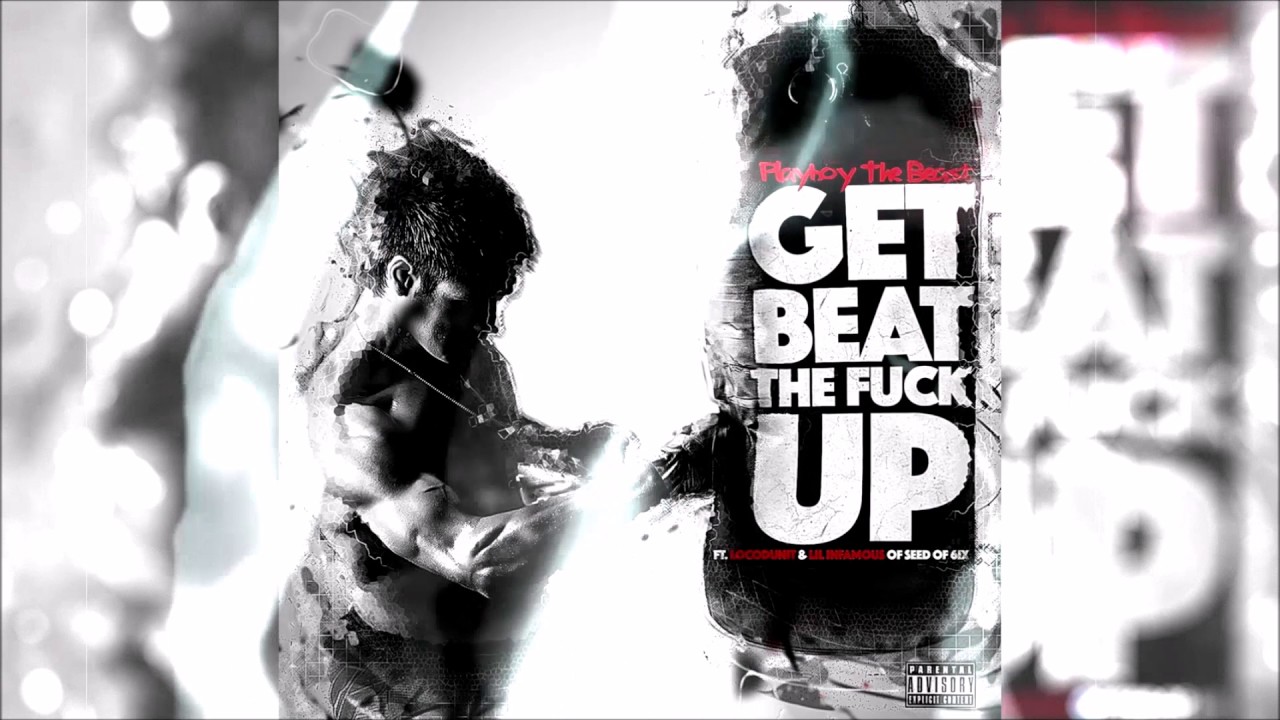 Playboy The Beast – “Get Beat The Fuck Up” (ft. Locodunit & Lil Infamous)