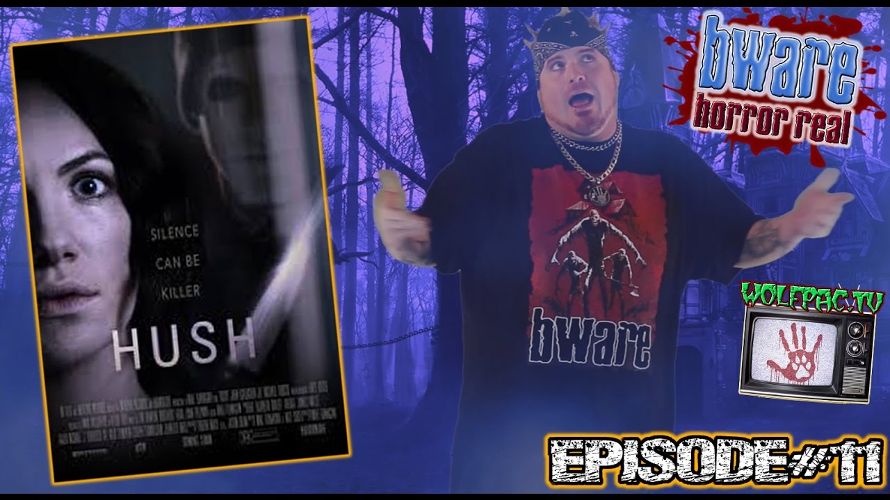 Bware Horror Real Horror Review Episode #11 “Hush” – WOLFPAC