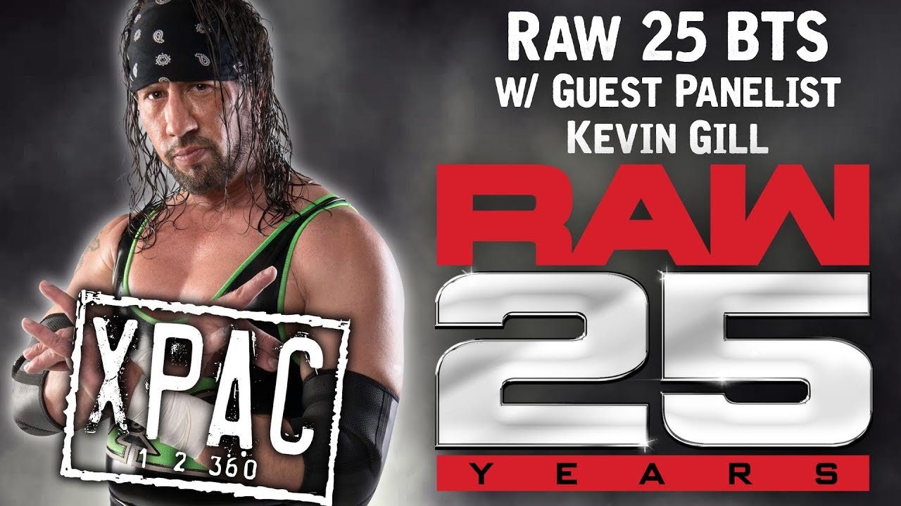 X-Pac Reveals Raw 25 BTS w/ Guest Panelist Kevin Gill!