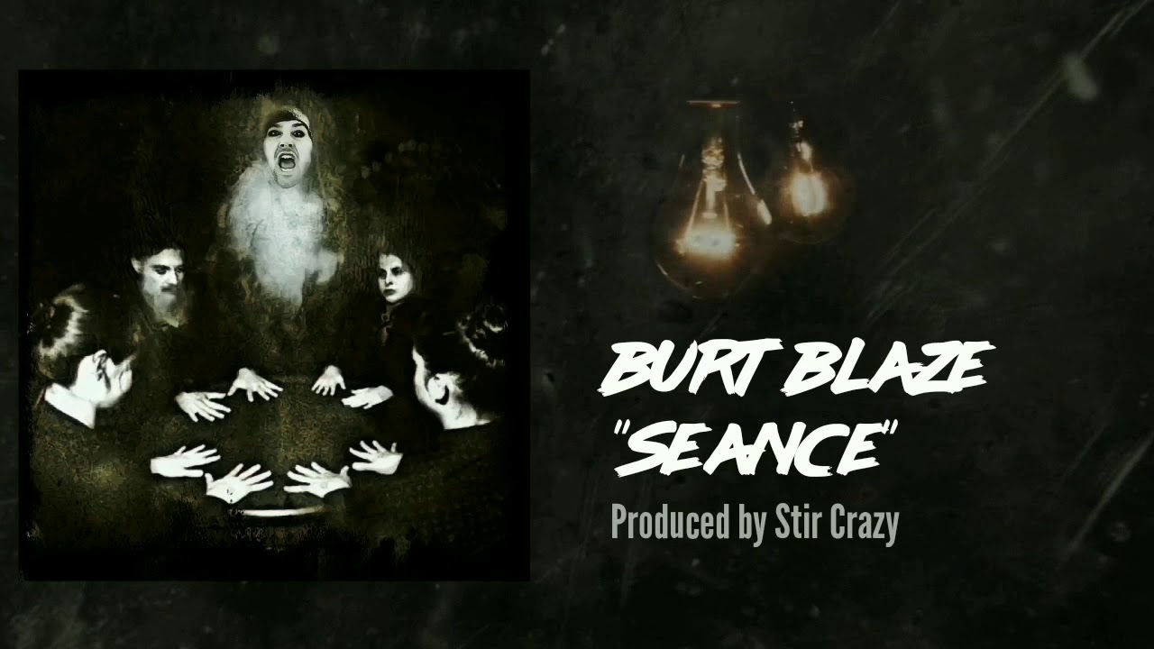 Burt Blaze – Seance [Official Audio] (Produced by Stir Crazy)