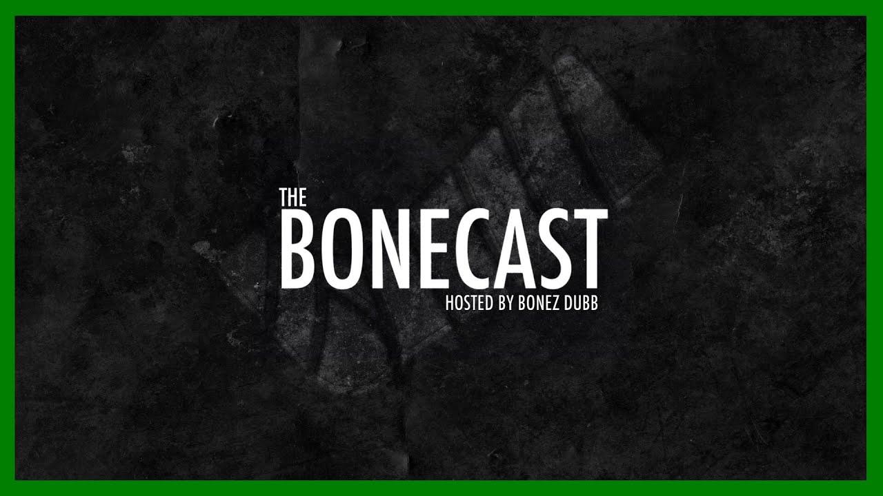 The Bonecast – S1 E3 – Hosted by Bonez Dubb
