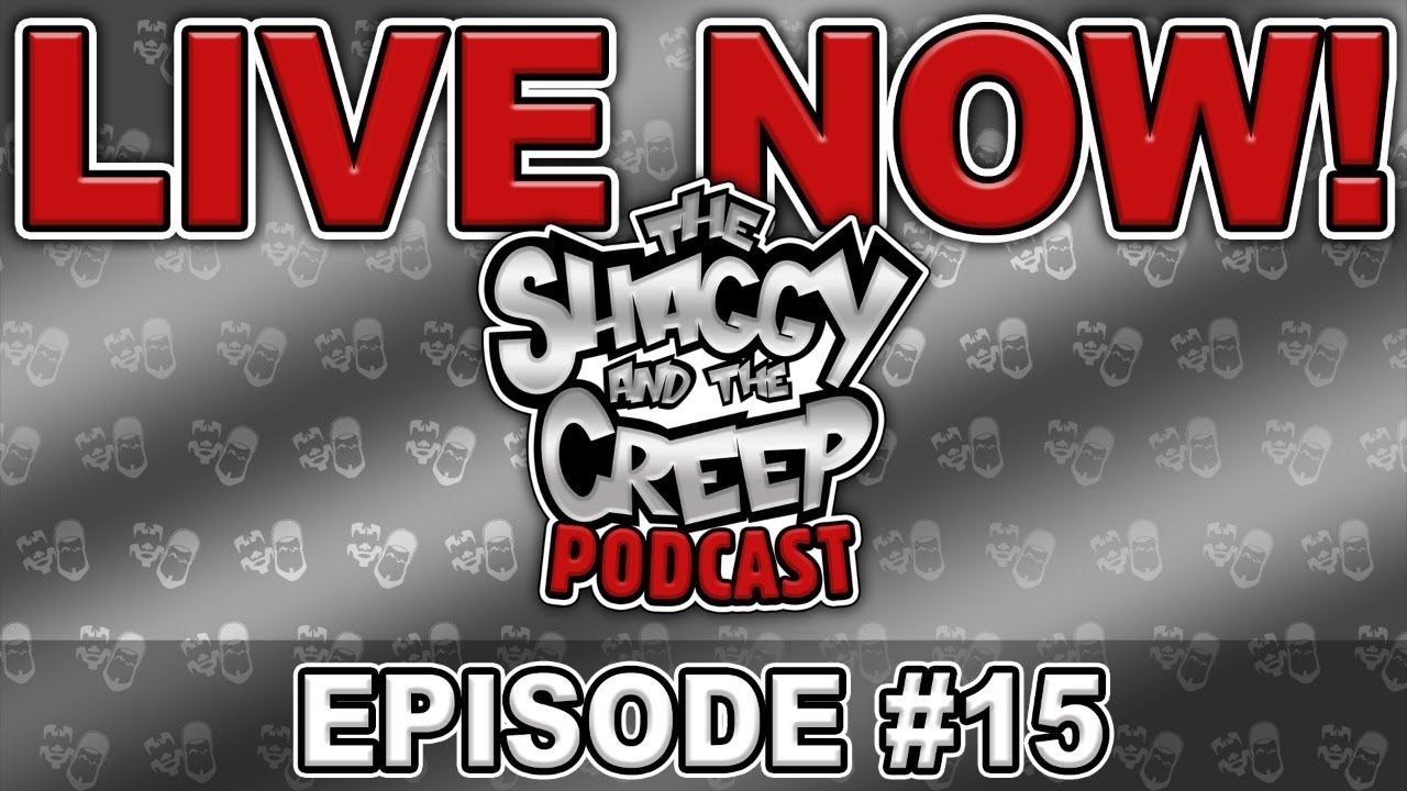 Shaggy And The Creep Podcast #15