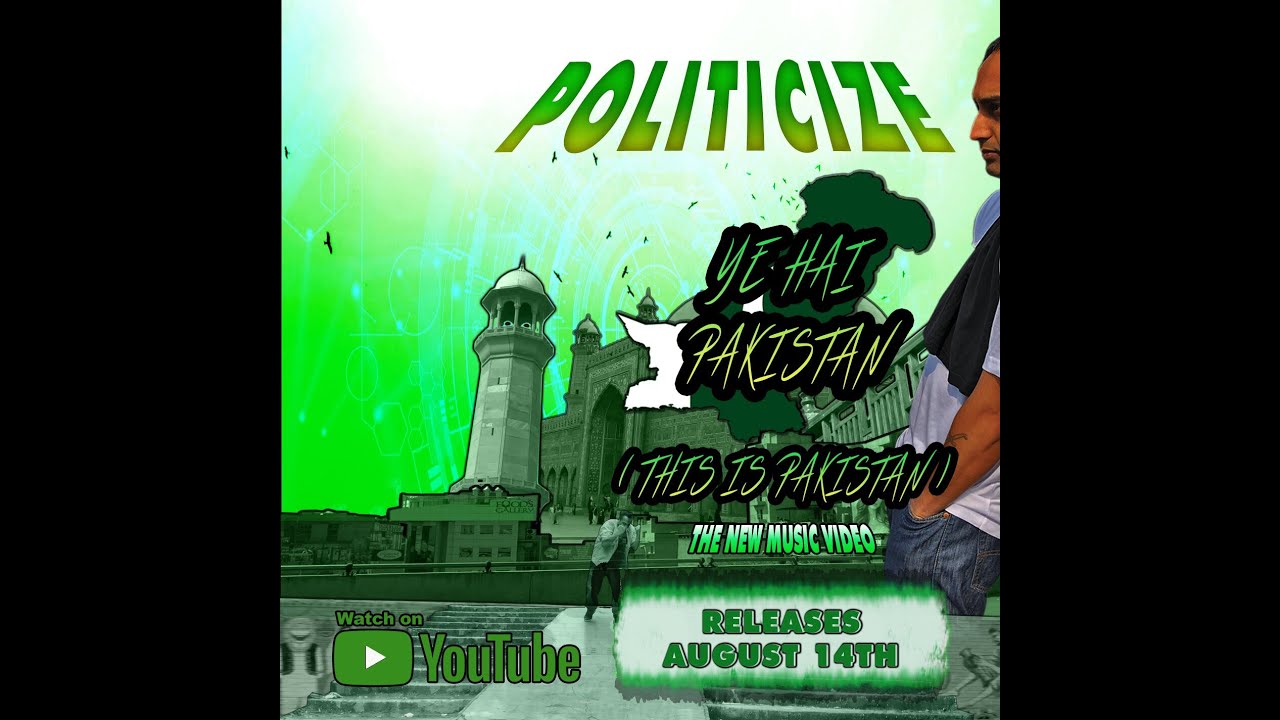 Politicize – “Ye Hai Pakistan” (This Is Pakistan) [official video]
