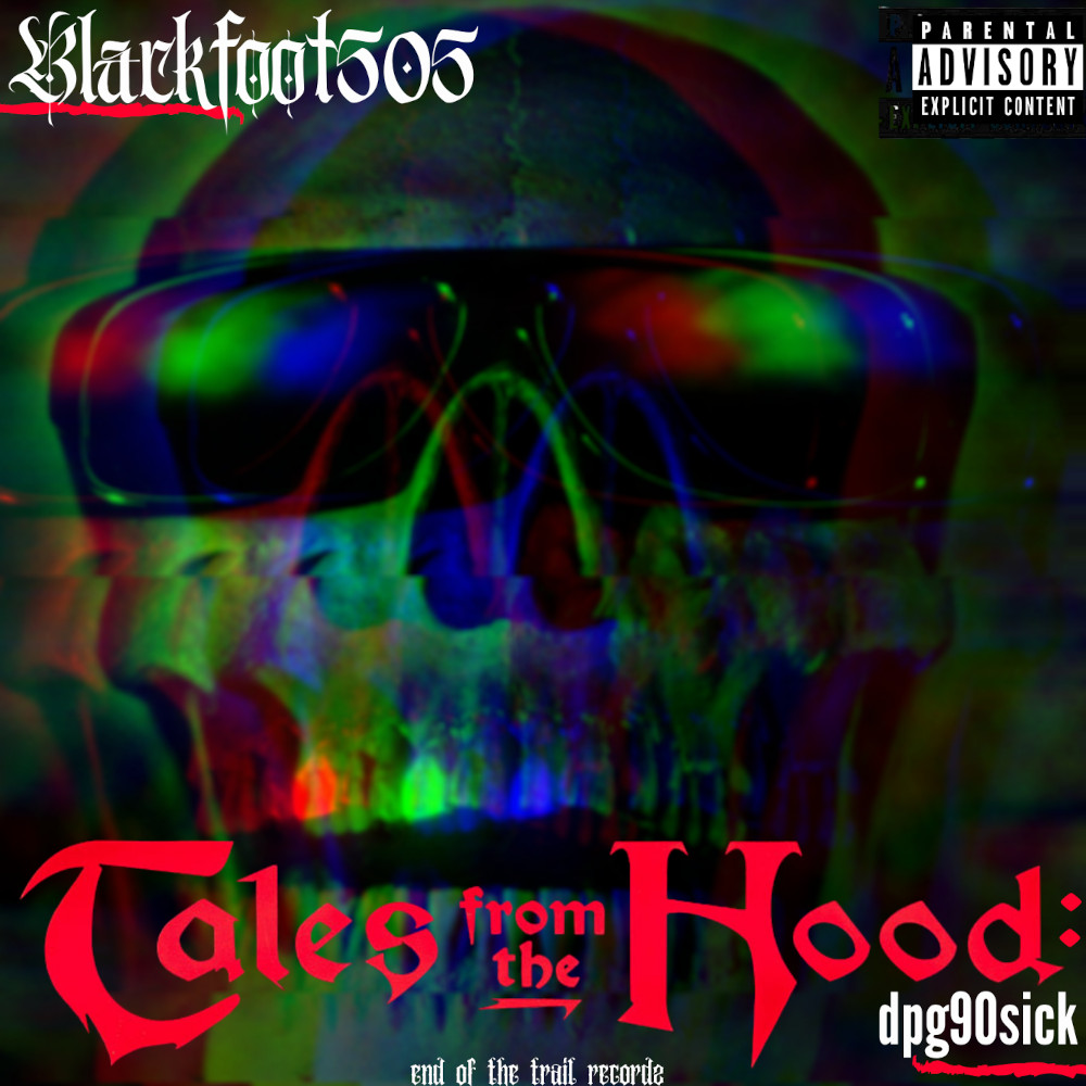 blackfoot505_talesfromthehood
