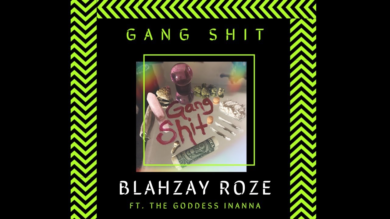 Reminder! New Blahzay Roze Single “Gang Shit” Now Available