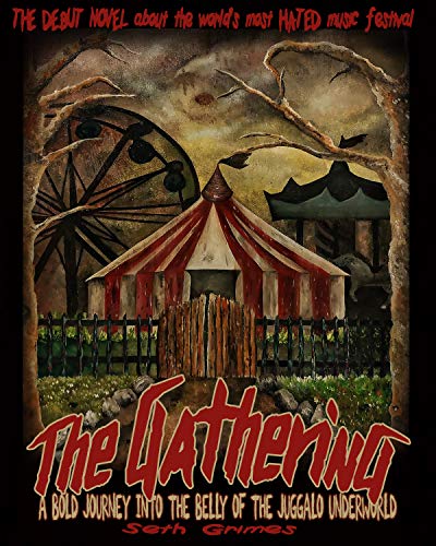 Seth Grimes - The Gathering, A Bold Journey into the Belly of the Juggalo Underworld