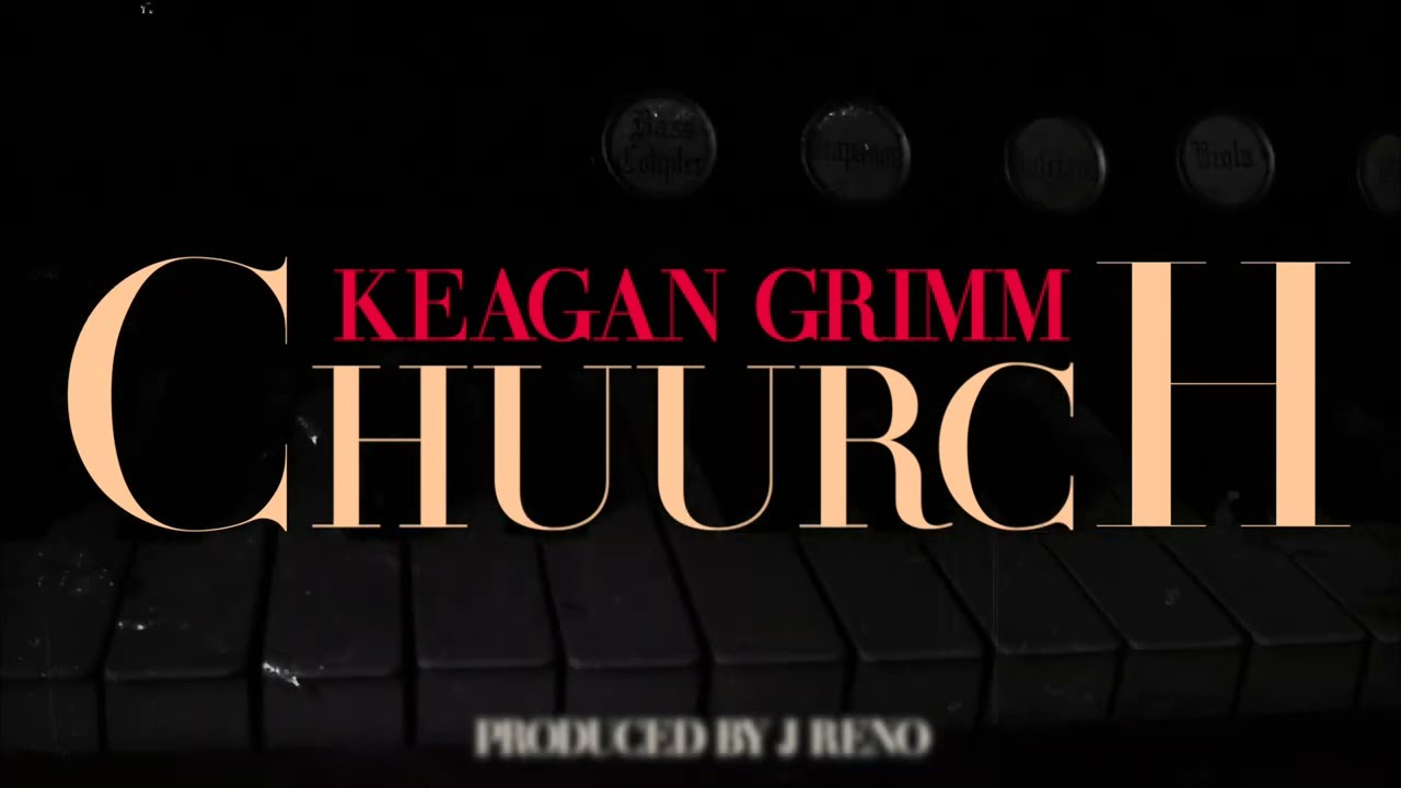 Keagan Grimm – Chuurch (Official Video)