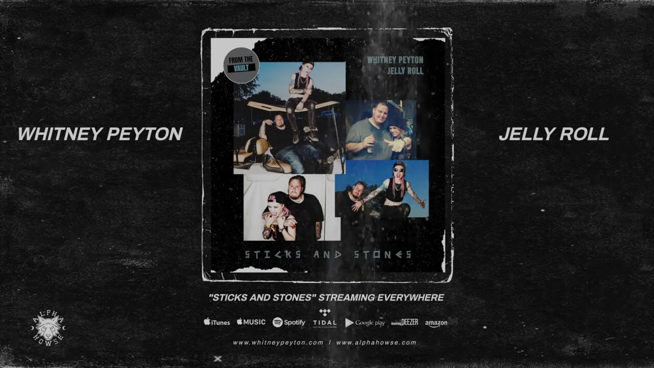 Straight from the Vault! Whitney Peyton x Jelly Roll Collabo “Sticks and Stones” Now Available Digitally!